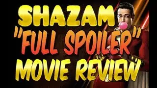 SHAZAM MOVIE PLOT REVEALED - WARNING - COMPLETE SPOILER MOVIE REVIEW