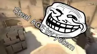 Steal ACE, level: yetem