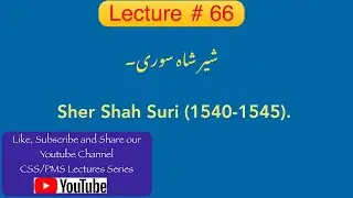 Lecture # 66: Sher Shah Suri (1540-1545).