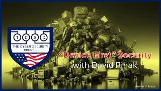Device First Security with David Rihak
