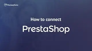 How To Connect Your PrestaShop store in Just a Few Easy Steps