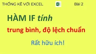 Hàm IF trong Excel - tính trung bình và độ lệch chuẩn của nhóm | Thống Kê Với Excel Bài 2