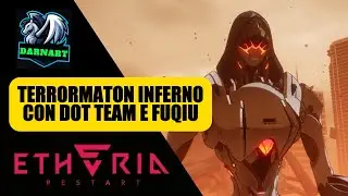 Full Auto Inferno Terrormaton con Dot Team e Fuqiu in Etheria Restart