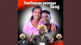 Santhanam Pusunga Song