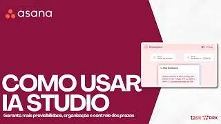 Automatize Tudo! O Poder da IA Studio no Asana (Resumos + An&aacute;lises + A&ccedil;&otilde;es)