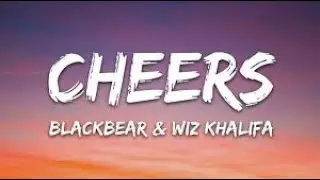 Blackbear & Wiz Khalifa - CHEERS (Lyrics)