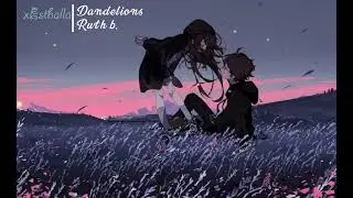 Ruth B. - Dandelions - Speed up Versions