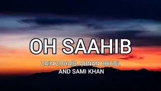 Oh Saahib-Zain Zohaib, Adnan Dhool And Sami Khan.