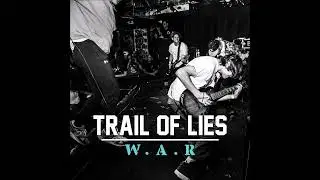 Trail Of Lies - W.A.R 2018 (Full EP)