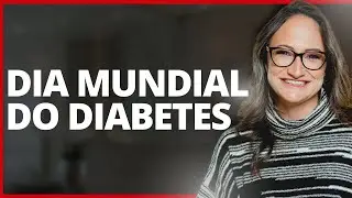 DIA MUNDIAL DO DIABETES | Dra. Janaína Koenen