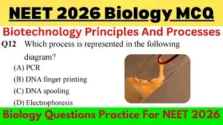 Top 100 MCQ Biotechnology Principles And processes NCERT Based | NCERT Based Biology MCQ NEET 2026