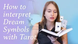 How to Interpret any Dream Symbol with Tarot