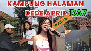 kampung halaman DEDE APRIL DA7 dan sedikit cerita dari keluarganya 