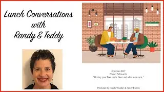 Mauri Schwartz on Lunch Conversations with Randy & Teddy