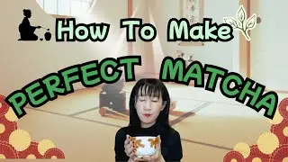 How to Make Delicious Matcha | Step-by-Step Guide & Storage Tips