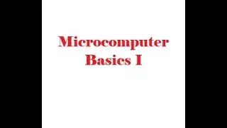 Microprocessors and Microcomputers, Lecture #1: Microcomputers Basics I, TheEngineering Doctor