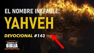 Devocional de hoy #143 | El Nombre inefable Yahveh | Leamos la Biblia