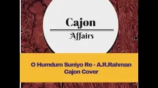 O Humdum Suniyo Re|A. R. Rahman|Cajon Cover by Cajon Affairs
