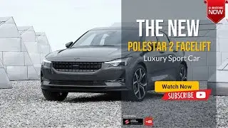 Polestar 2 Facelift   Review Price Specs & Firstlook