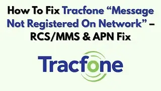 Как исправить ошибку &laquo;Сообщение не зарегистрировано в сети&raquo; на Tracfone &mdash; RCS/MMS и APN Fix