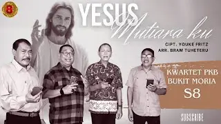 YESUS MUTIARAKU (JESUS, MY PRECIOUS PEARL) | KWARTET PKB BUKIT MORIA S8