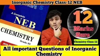 Most important question Inorganic chemistry for Grade 12 NEB exam | chemistry 12 class