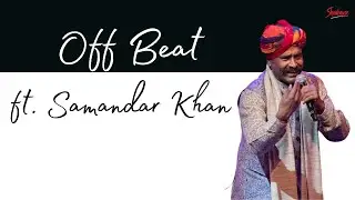 Off Beat with Samandar Khan | Folk, Freedom & a Life in Music