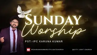 SUNDAY SERVICE || 4-01-2026 city Light Church || IPC Karuna kumar || Abhigna