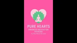 Pure Hearts Enhanced Meditation - Session 6 EYE OF AWARENESS