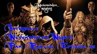 L'int&eacute;grale Neverwinter nights par Raillus Episode 92 FR HD
