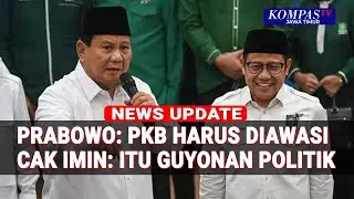 Prabowo Sebut PKB Harus Diawasi, Cak Imin Tegaskan Hanya Guyonan & Tak Ada Manuver Politik