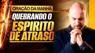 ORA&Ccedil;&Atilde;O DO DIA 14 DE FEVEREIRO QUEBRANDO E DESFAZENDO O ESP&Iacute;RITO DE ATRASO - SALMO 91