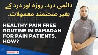 Healthy Pain Free Routine in Ramadan for Pain Patients.