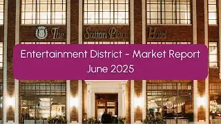 Entertainment District Condo Market Report | June 2025