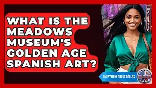 What Is The Meadows Museum's Golden Age Spanish Art? - Everything About Dallas