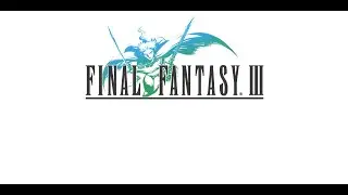 Final Fantasy III. Прохождение #3