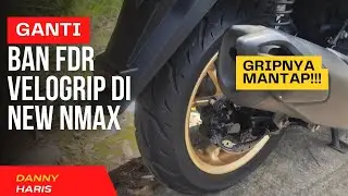 GANTI BAN FDR VELOGRIP DI NEW NMAX, GRIPNYA MANTAP!!!