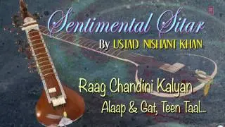 Official : Raag-Chandini Kalyan Sitar Instrumental | T-Series Classical | Ustad Nishant Khan