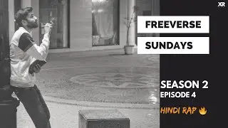 Freeverse Sundays S02 E04 - XR | Hindi Freestyle Rap 2020