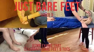 Just Bare Feet Video 3 - The Best BareFoot Exams of ASMR-ists - Enjoy A Natural Attraction to Feet