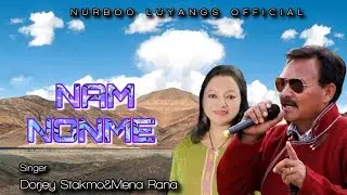 NAM-NONME//LADAKHI SONG//2023//DORJEY STAKMO//MENA RANA//NURBOO LUYANGS OFFICIAL//