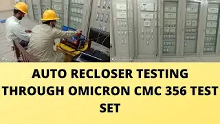 AUTO RECLOSER TESTING PROCEDURE THROUGH OMICRON CMC 356 TEST SET