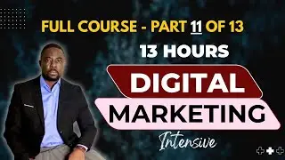 Digital Marketing FULL Course 💡 THE INTENSIVE (Part 11 of 13)