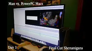 Man vs  PowerPC Macs 2026 Day 1: Final Cut Shenanigans