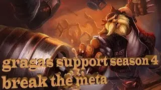 gragas support season 4 break the meta
