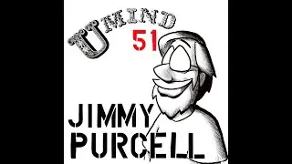 U Mind Ep. 51 Jimmy Purcell