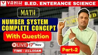 NUMBER SYSTEM | PART-2 | Mathematics | B.Ed. Entrance Science 2026 | By Deepak Sir #bedentrance