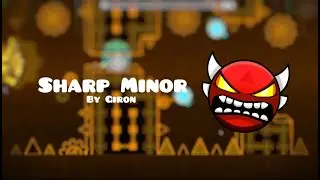 Sharp Minor [First Insane Demon] - By Giron | Geometry Dash 2.113