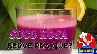 SUCO ROSA SERVE PRA QUE?