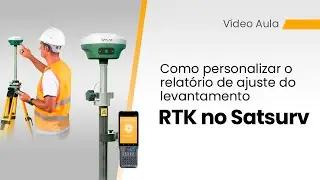 Aprenda a personalizar o relatório de ajuste do levantamento RTK no Satsurv!